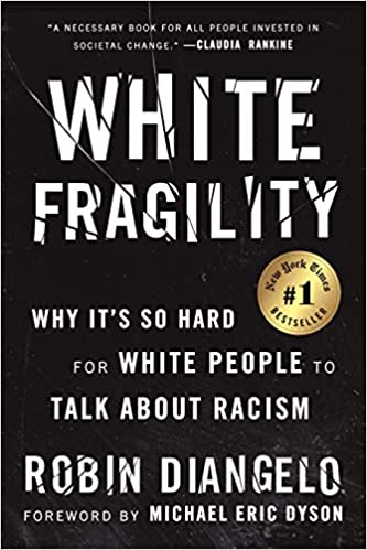 Book Review of White Fragility:  Why It’s So Hard For White People  To Talk About Racism By Robin DiAngelo